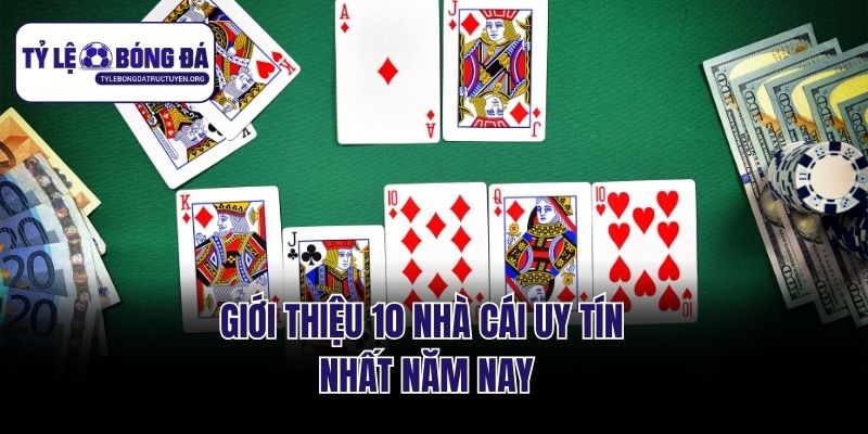 Giới thiệu 10 nhà cái uy tín nhất năm nay