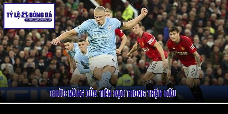 Chức năng của tiền đạo trong trận đấu
