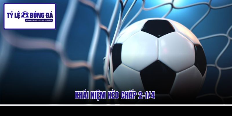 Khái niệm kèo chấp 2-1/4