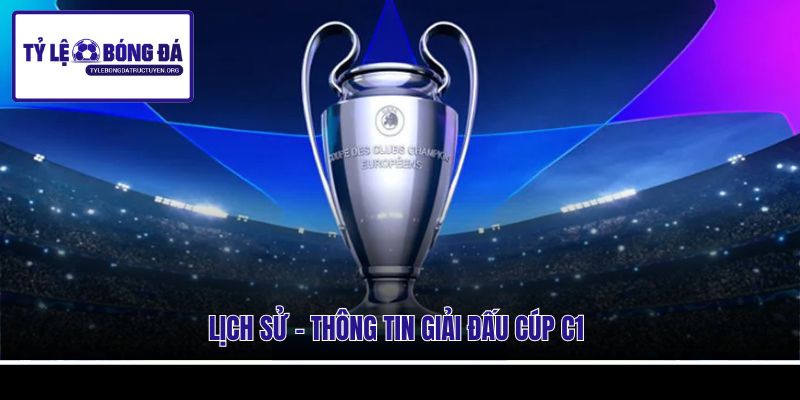 Lịch sử - thông tin giải đấu Cúp C1